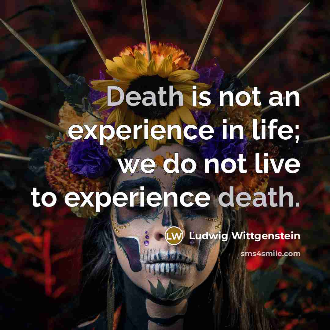 “Death is not an experience in life; we do not…” quote by Ludwig Wittgenstein