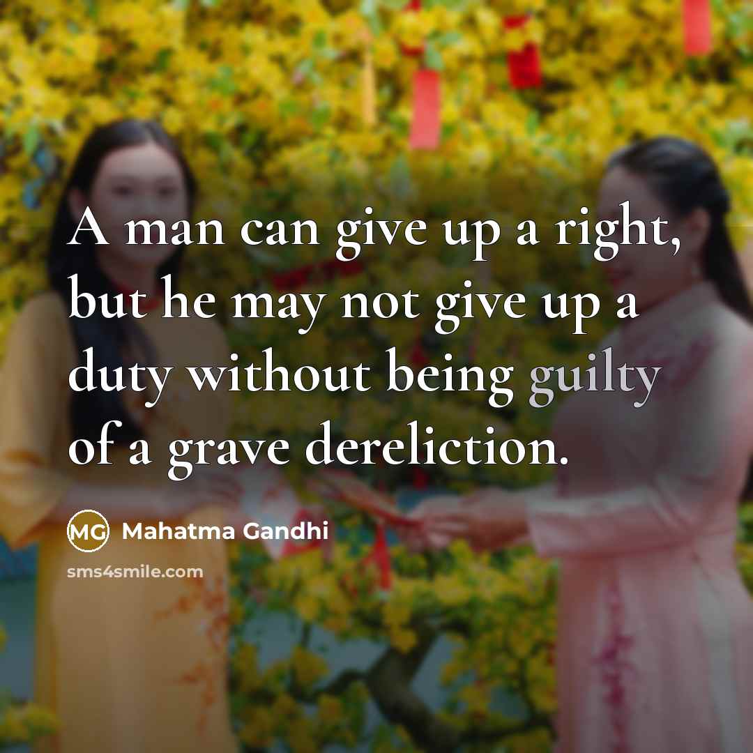 “A man can give up a right, but he may…” quote by Mahatma Gandhi