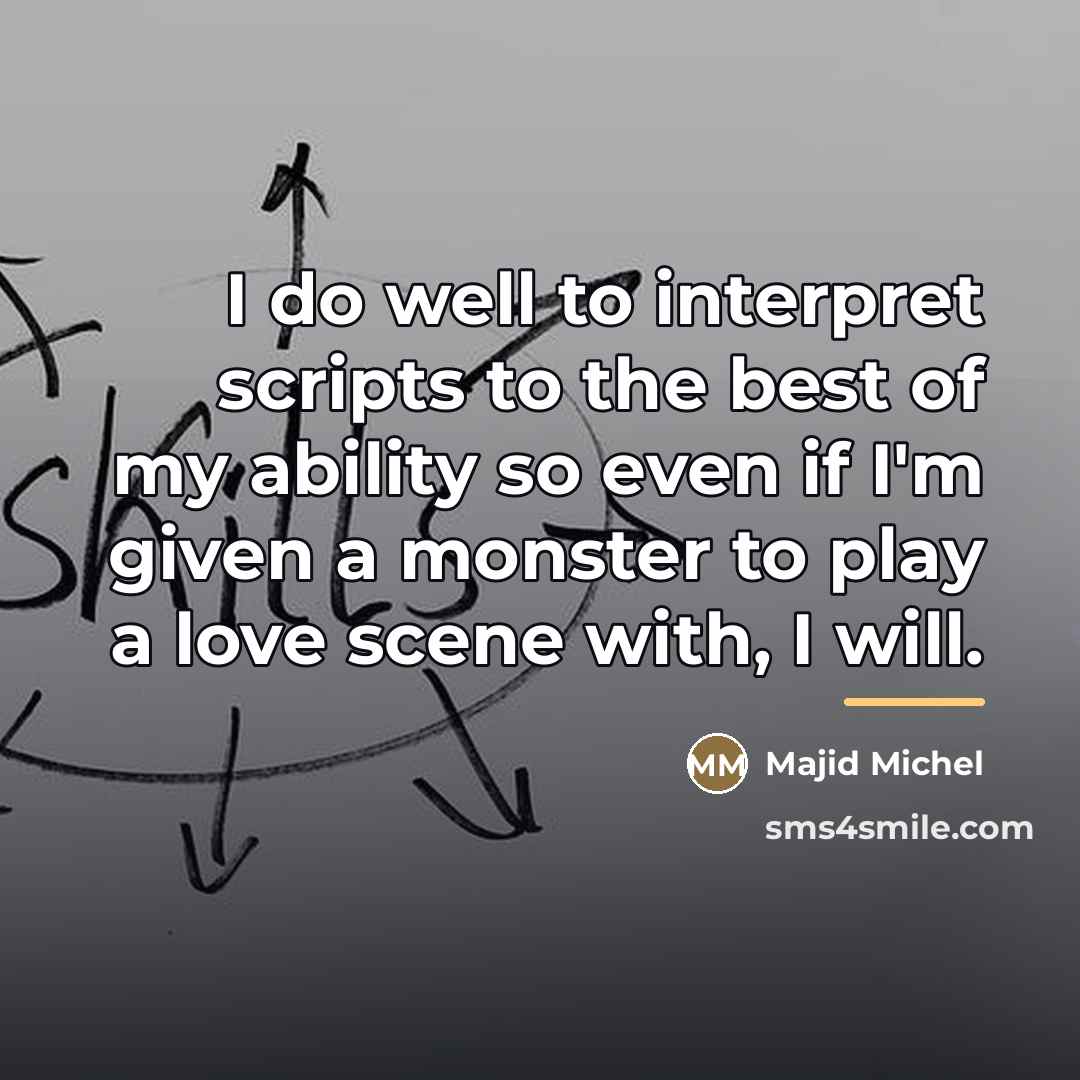 “I do well to interpret scripts to the best of…” quote by Majid Michel