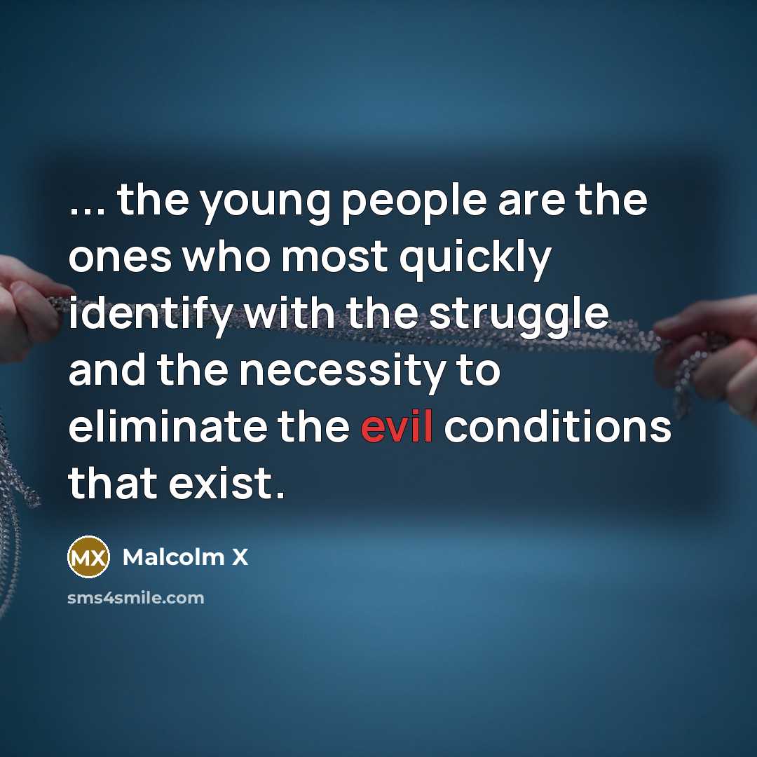 “... the young people are the ones who most quickly…” quote by Malcolm X