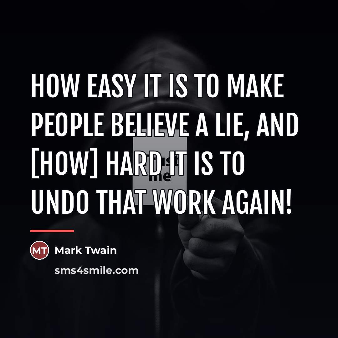“How easy it is to make people believe a lie,…” quote by Mark Twain