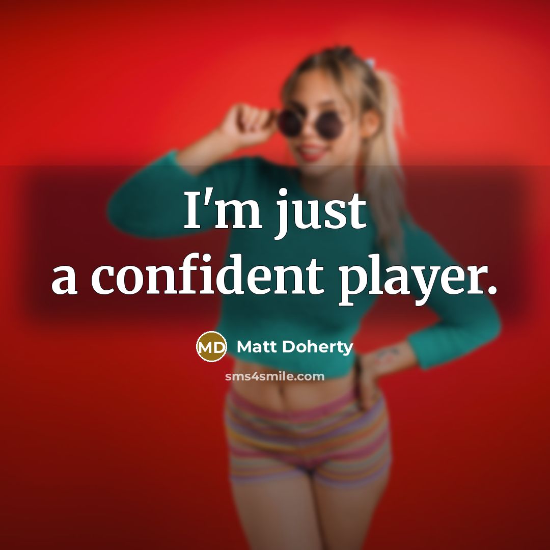 “I'm just a confident player.…” quote by Matt Doherty
