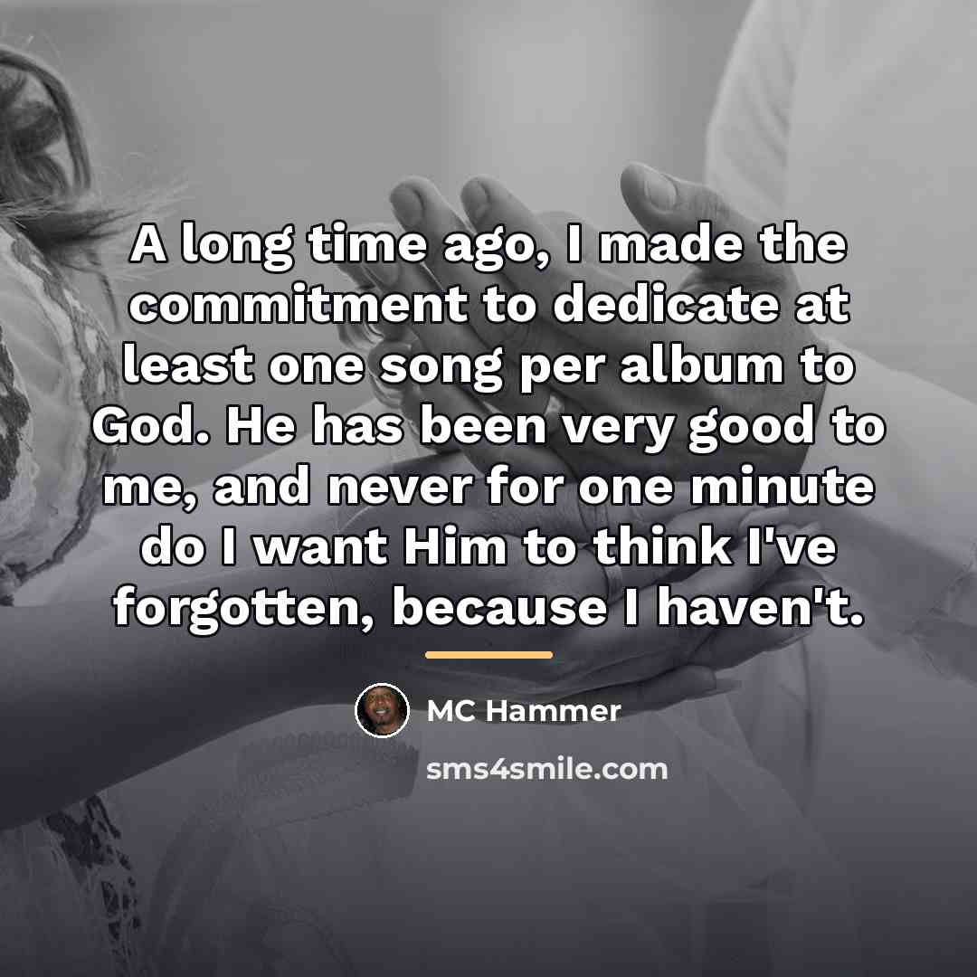 “A long time ago, I made the commitment to dedicate…” quote by MC Hammer