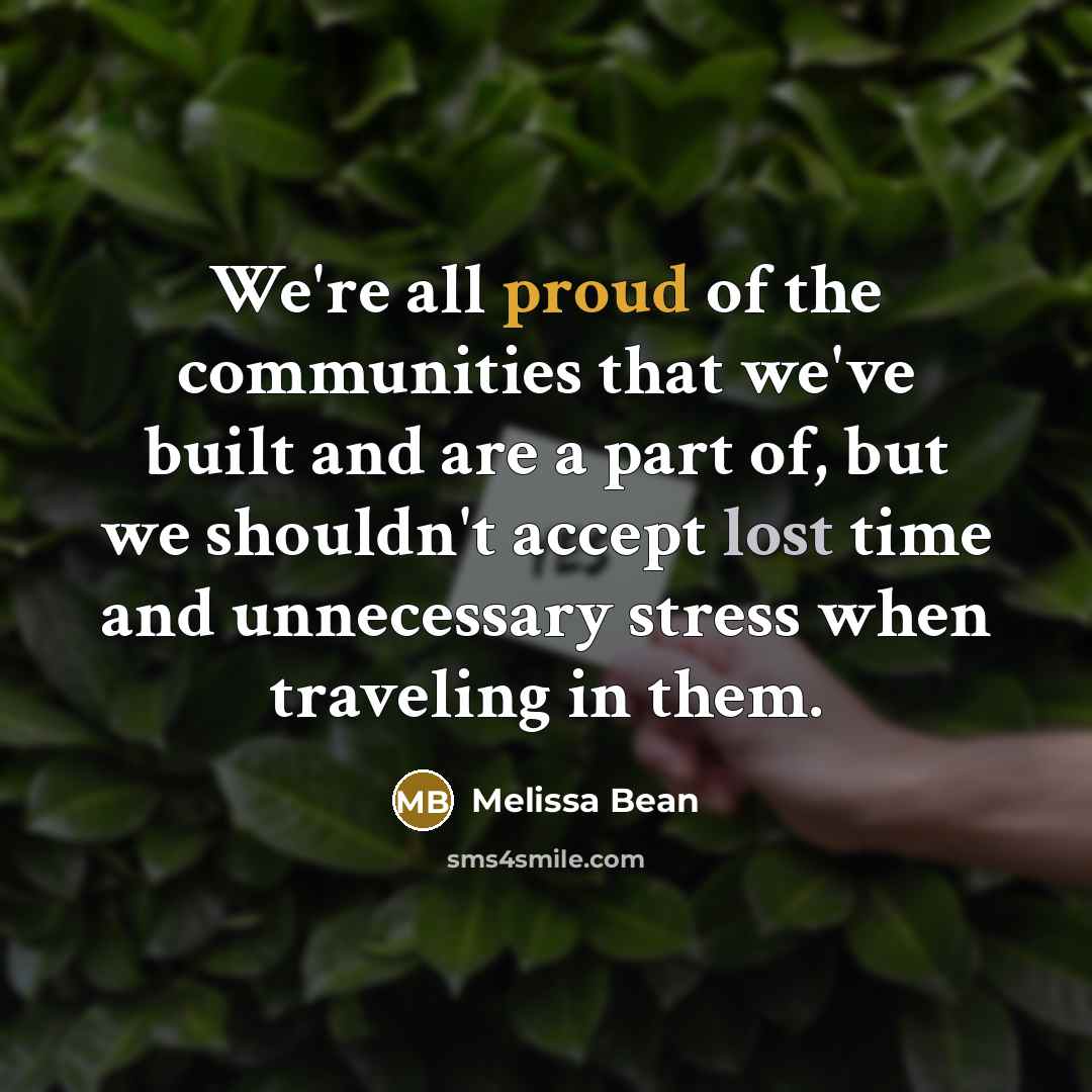“We're all proud of the communities that we've built and…” quote by Melissa Bean