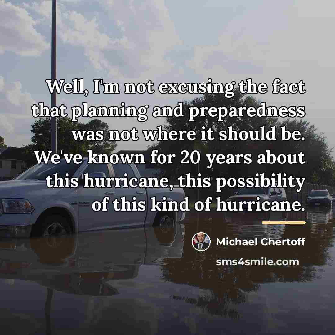 “Well, I'm not excusing the fact that planning and preparedness…” quote by Michael Chertoff