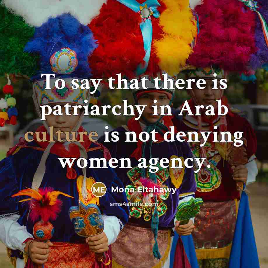 “To say that there is patriarchy in Arab culture is…” quote by Mona Eltahawy