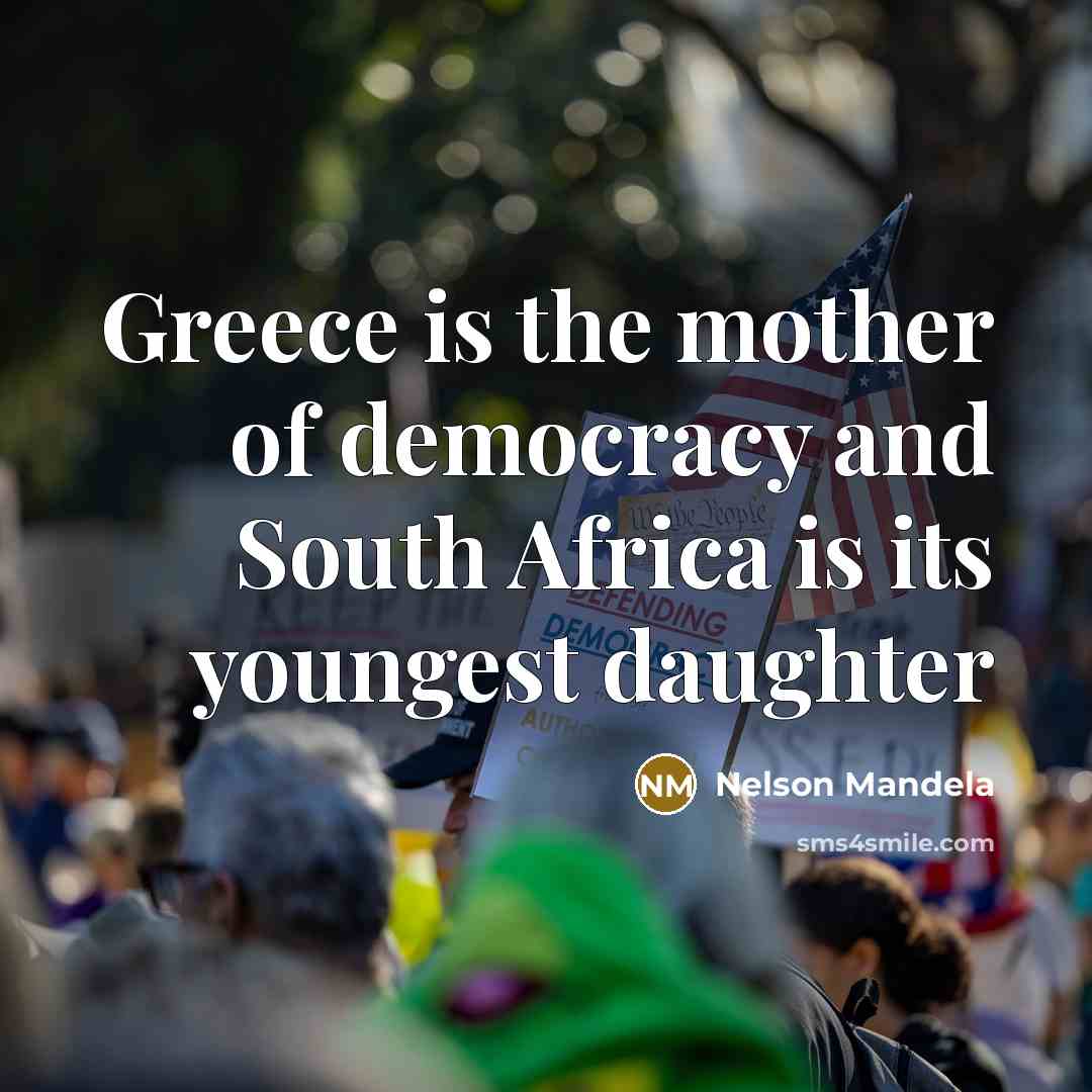 “Greece is the mother of democracy and South Africa is…” quote by Nelson Mandela