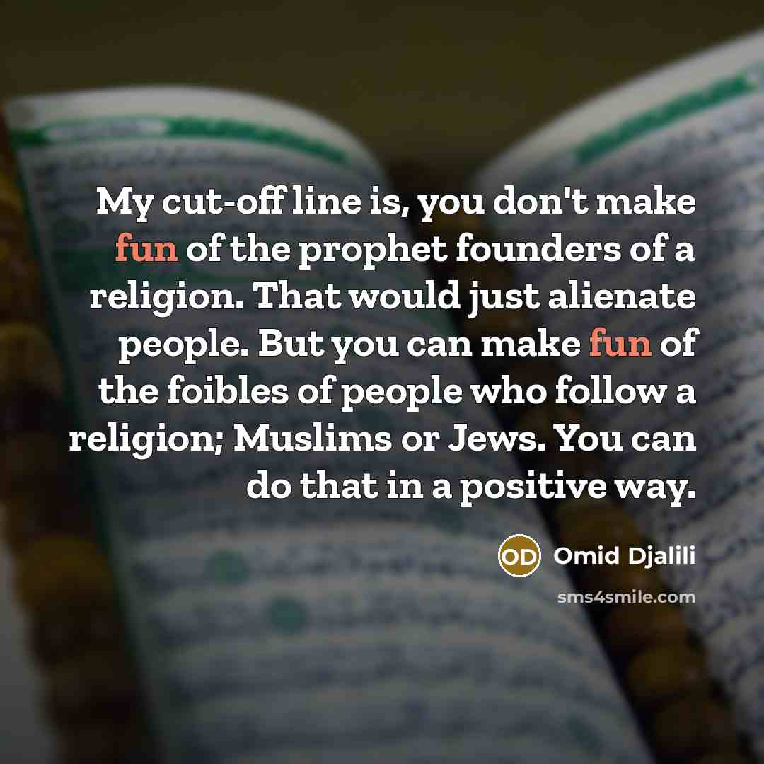“My cut-off line is, you don't make fun of the…” quote by Omid Djalili