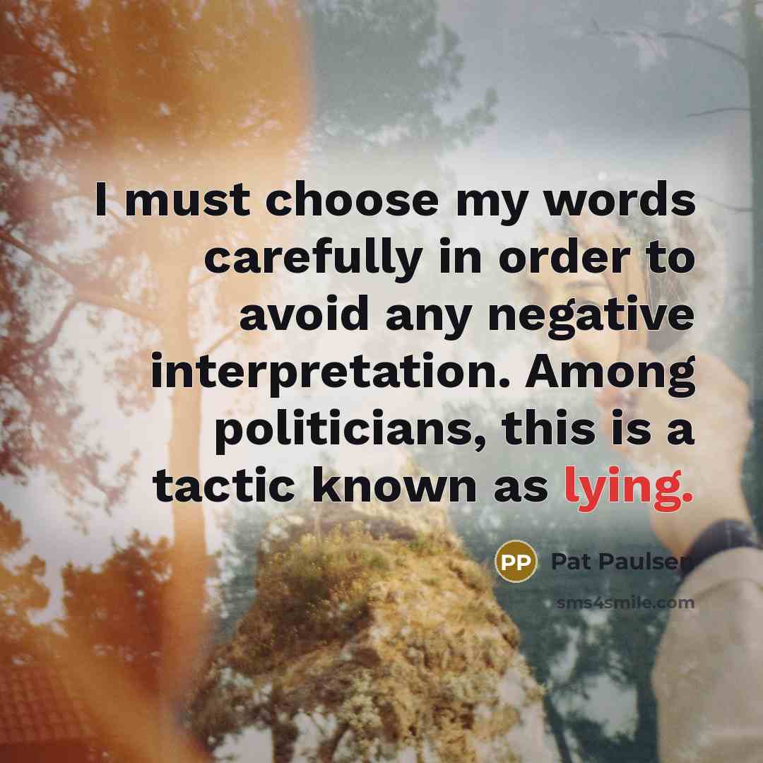 “I must choose my words carefully in order to avoid…” quote by Pat Paulsen