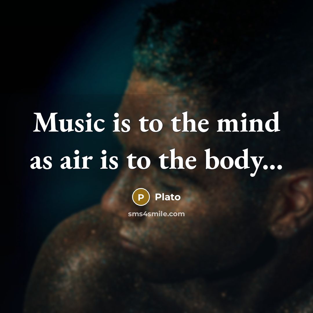 “Music is to the mind as air is to the…” quote by Plato