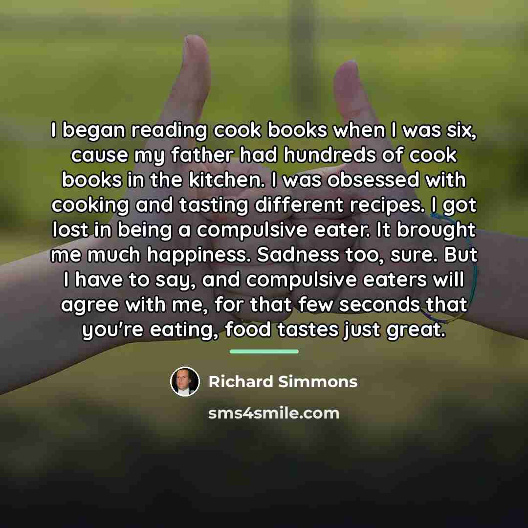 “I began reading cook books when I was six, cause…” quote by Richard Simmons