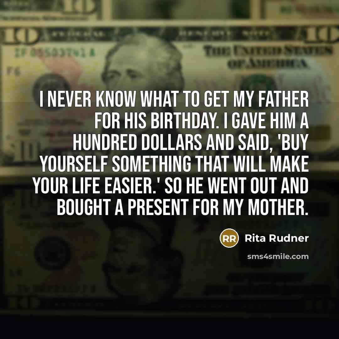 “I never know what to get my father for his…” quote by Rita Rudner