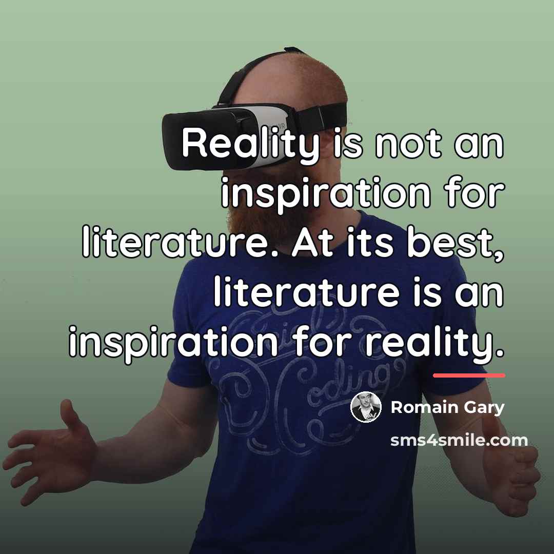 “Reality is not an inspiration for literature. At its best,…” quote by Romain Gary