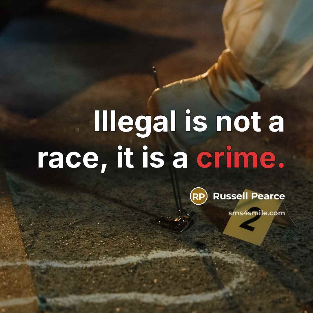 “Illegal is not a race, it is a crime.…” quote by Russell Pearce