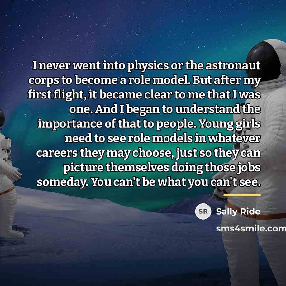 “I never went into physics or the astronaut corps to…” quote by Sally Ride