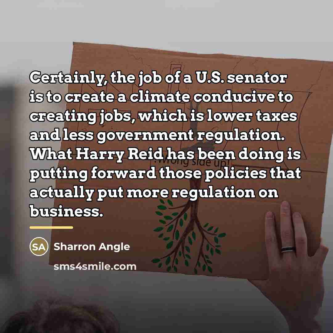 “Certainly, the job of a U.S. senator is to create…” quote by Sharron Angle