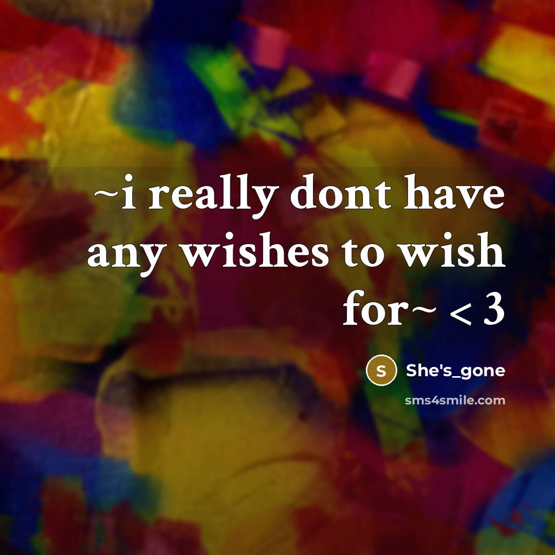 “~i really dont have any wishes to wish for~ < 3” quote by She's_gone