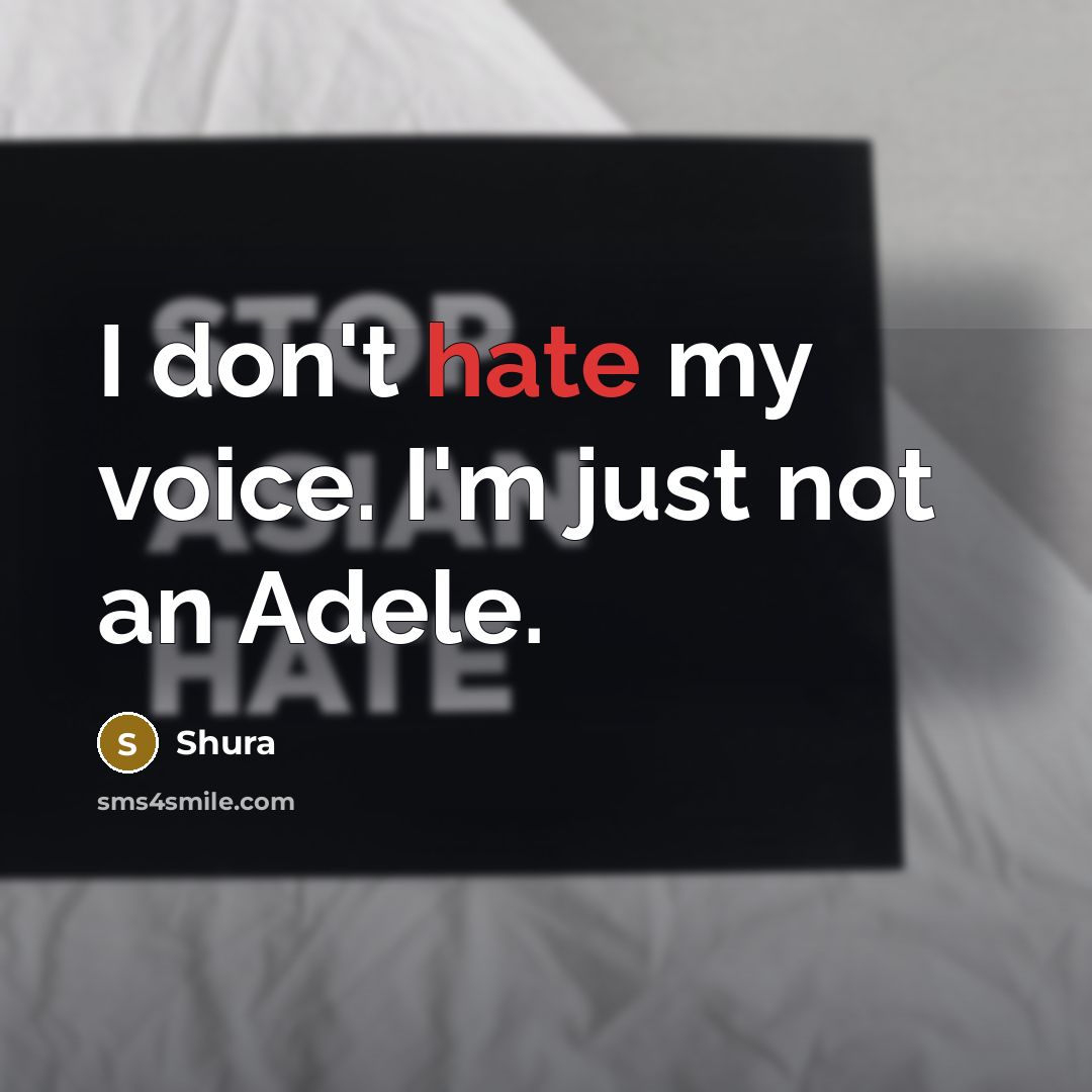 “I don't hate my voice. I'm just not an Adele.…” quote by Shura
