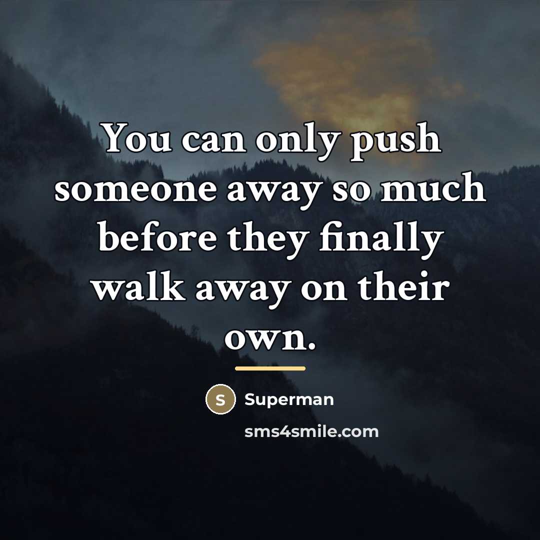 “You can only push someone away so much before they…” quote by Superman
