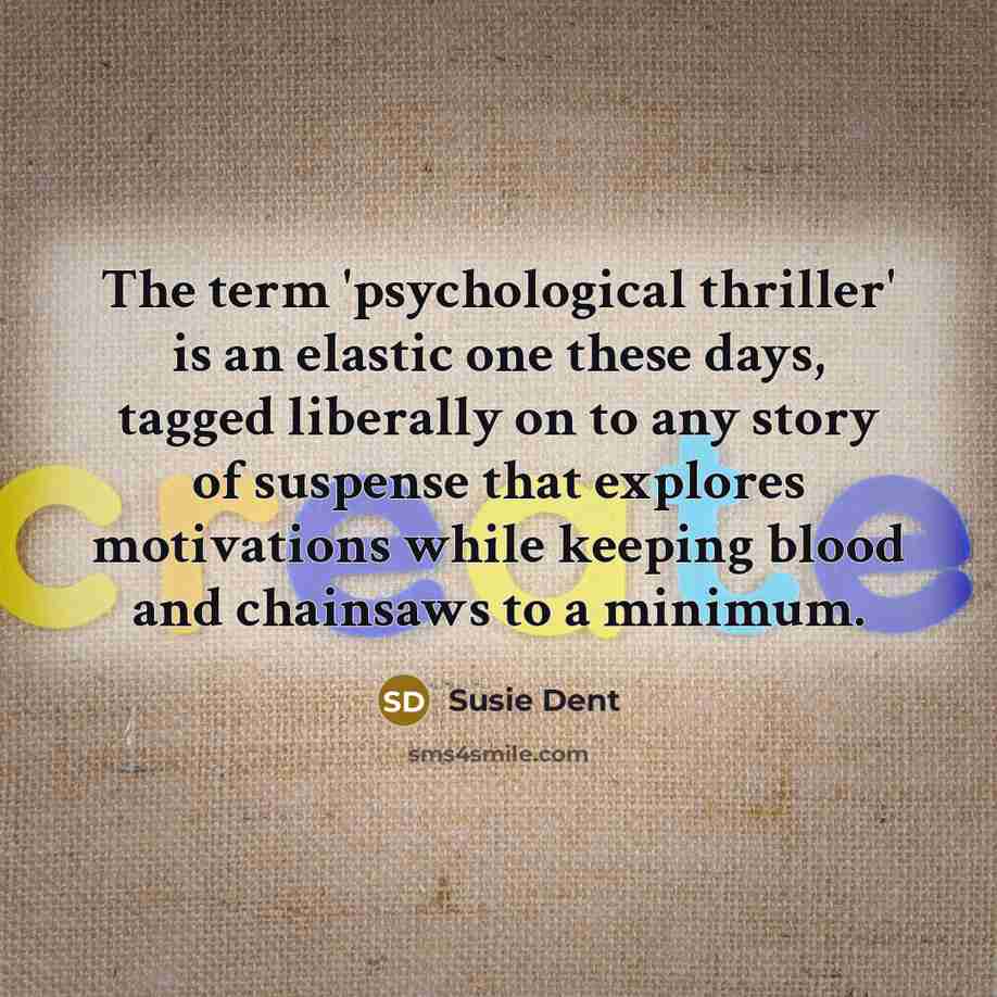 “The term 'psychological thriller' is an elastic one these days,…” quote by Susie Dent