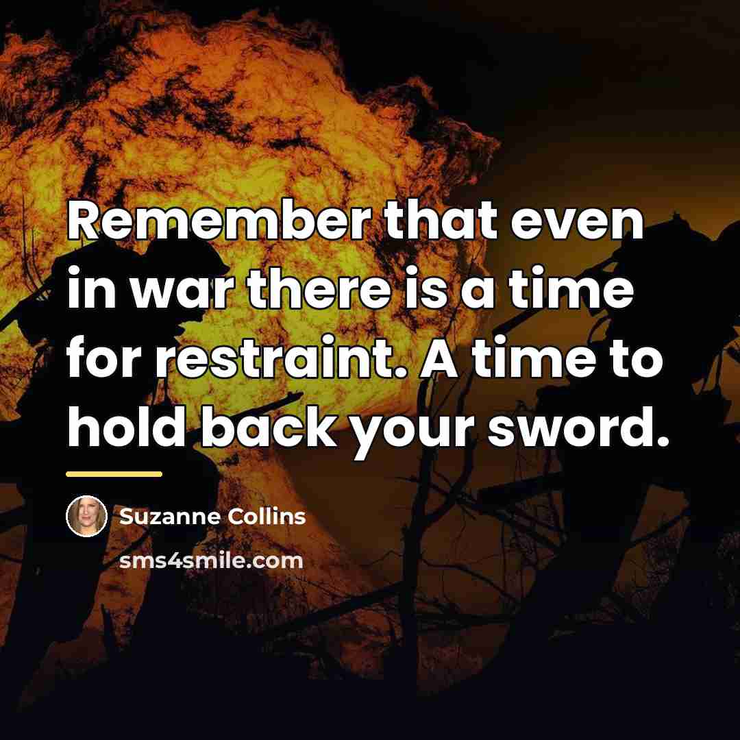“Remember that even in war there is a time for…” quote by Suzanne Collins