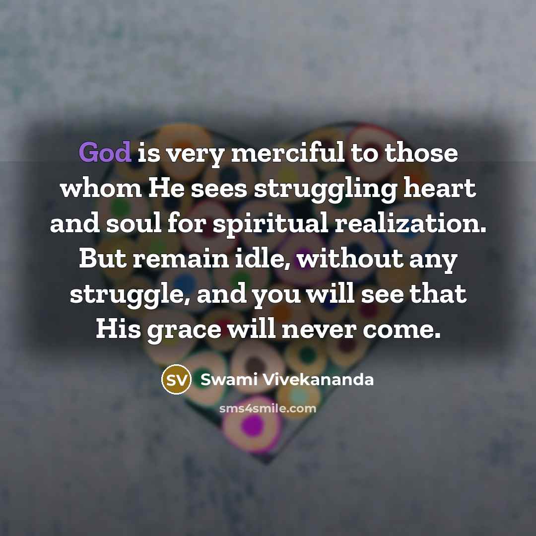 “God is very merciful to those whom He sees struggling…” quote by Swami Vivekananda