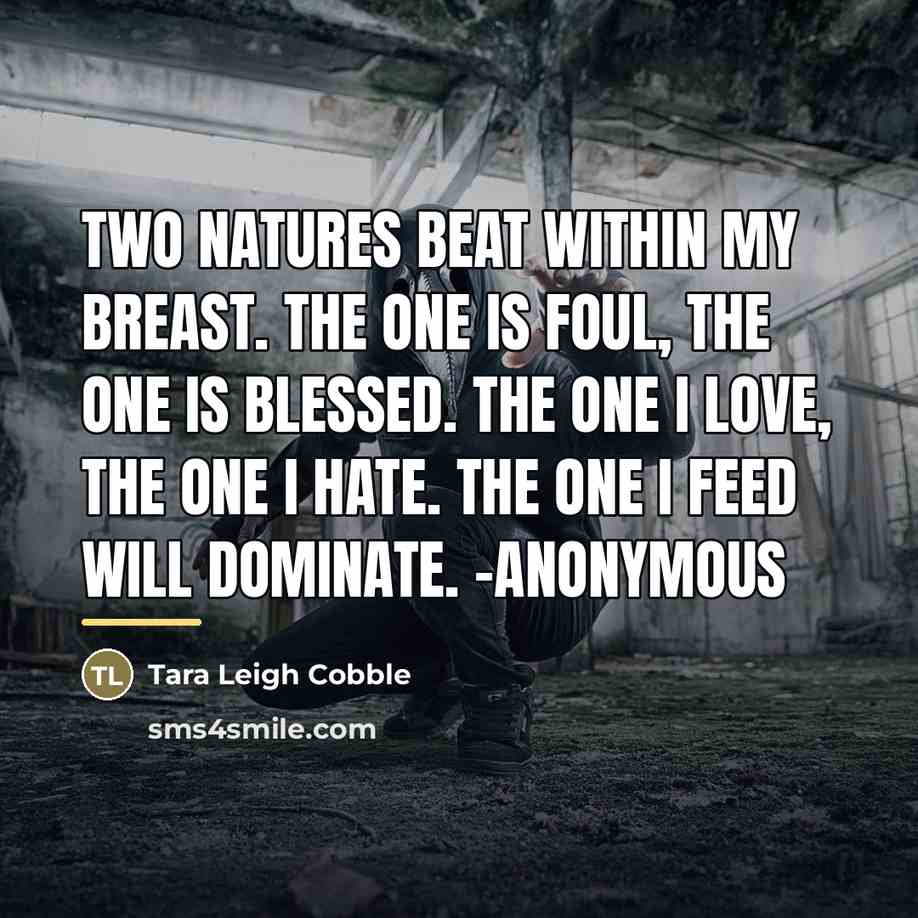 “Two natures beat within my breast. The one is foul,…” quote by Tara Leigh Cobble