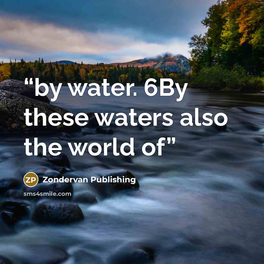 “by water. 6By these waters also the world of” quote by Zondervan Publishing