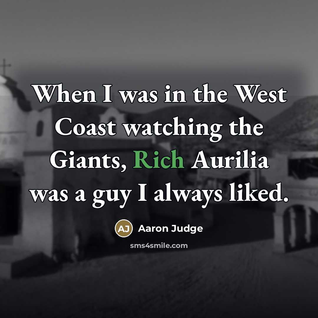 “When I was in the West Coast watching the Giants,…” quote by Aaron Judge