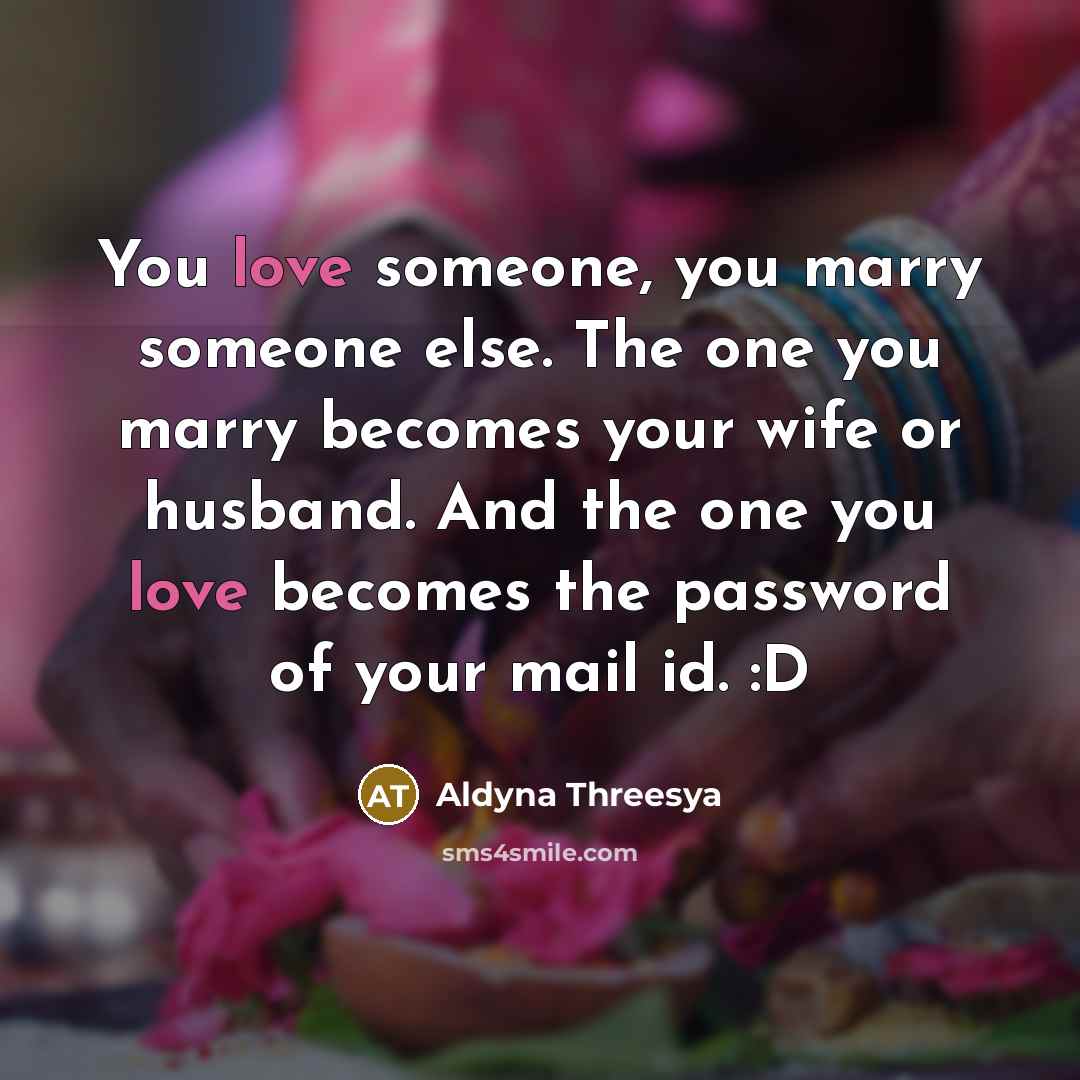 “You love someone, you marry someone else. The one you…” quote by Aldyna Threesya