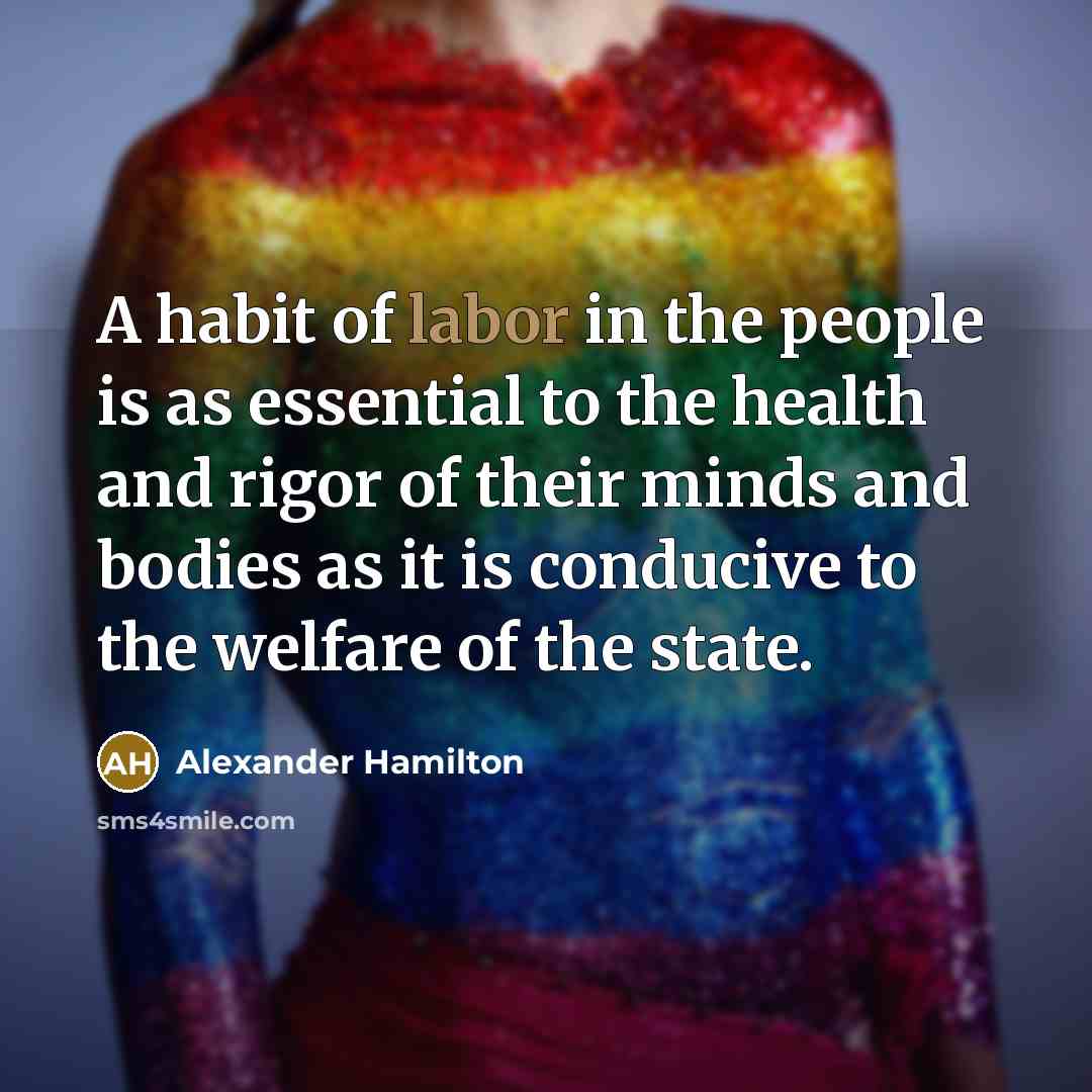 “A habit of labor in the people is as essential…” quote by Alexander Hamilton