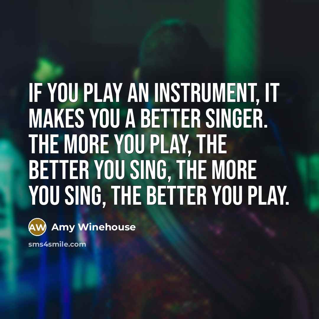 “If you play an instrument, it makes you a better…” quote by Amy Winehouse