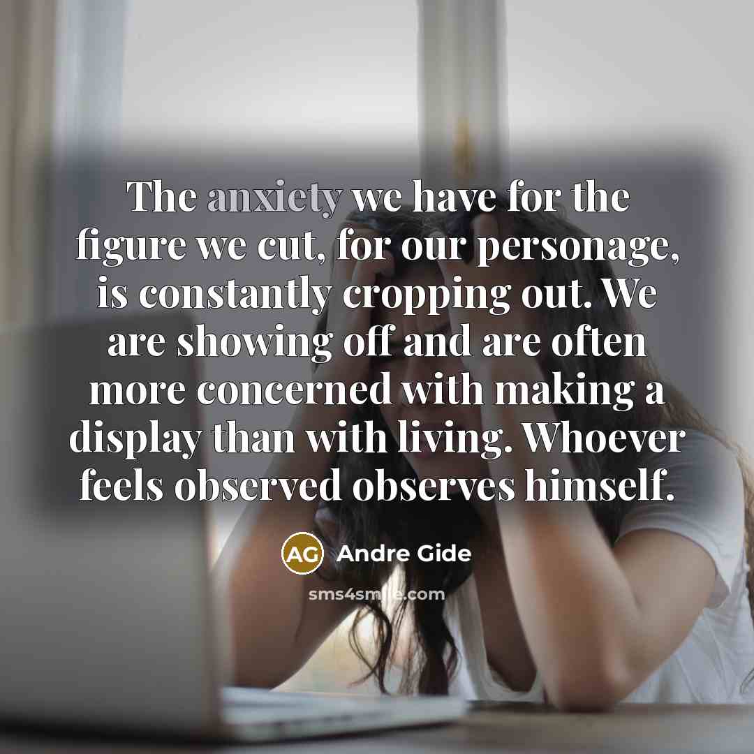 “The anxiety we have for the figure we cut, for…” quote by Andre Gide