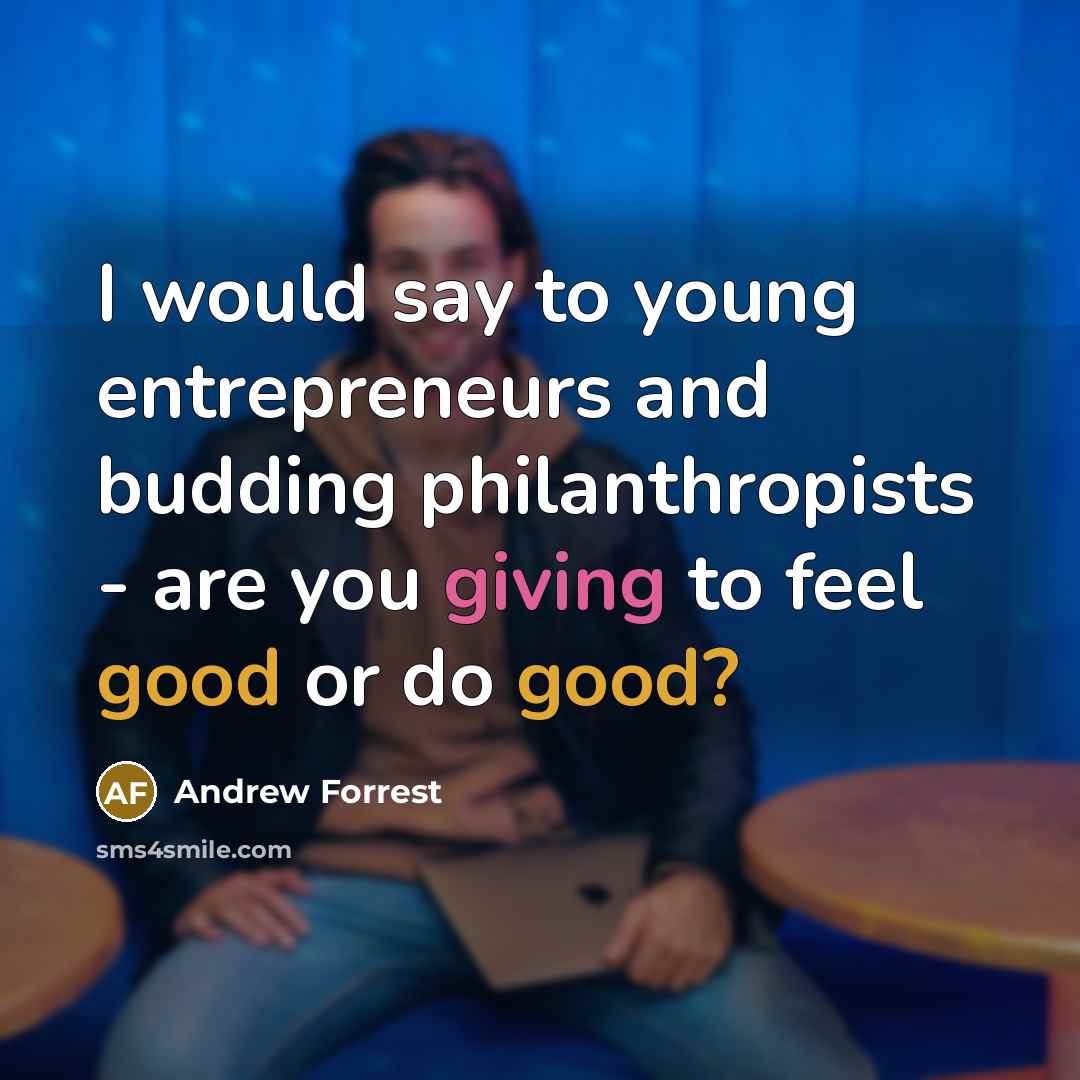 “I would say to young entrepreneurs and budding philanthropists -…” quote by Andrew Forrest