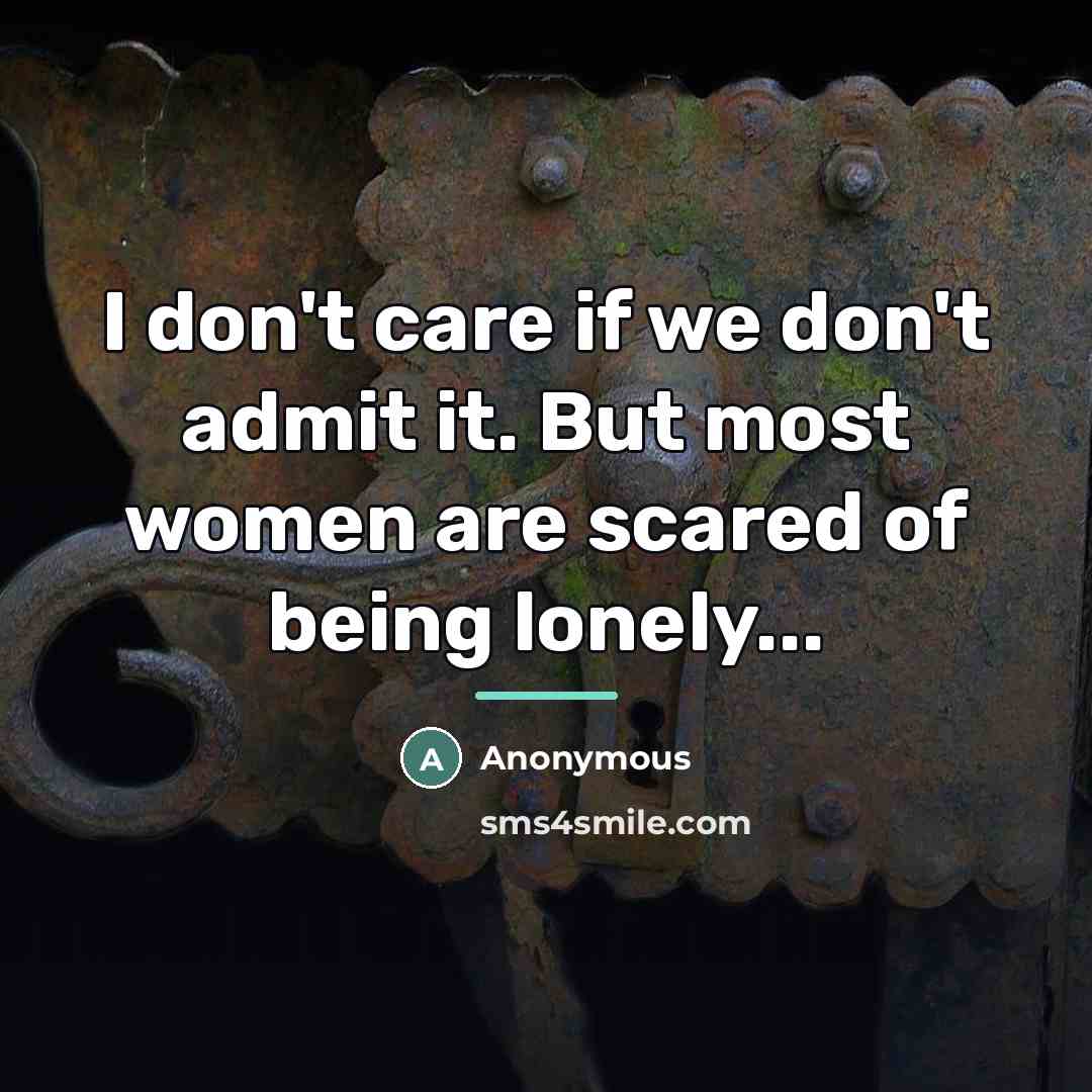 “I don't care if we don't admit it. But most…” quote by Anonymous