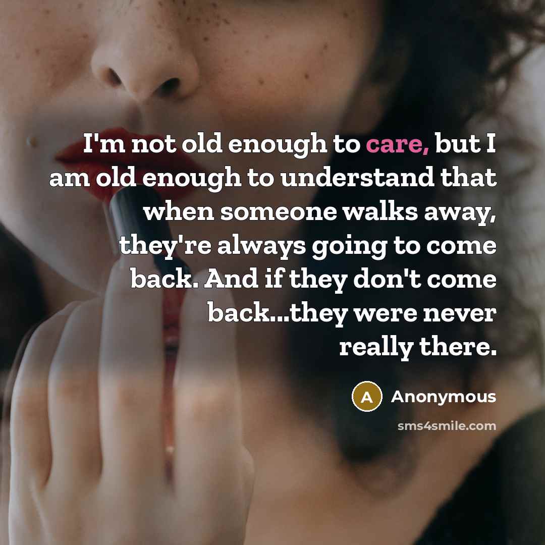 “I'm not old enough to care, but I am old…” quote by Anonymous