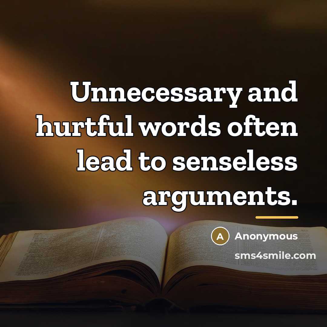 “Unnecessary and hurtful words often lead to senseless arguments.…” quote by Anonymous