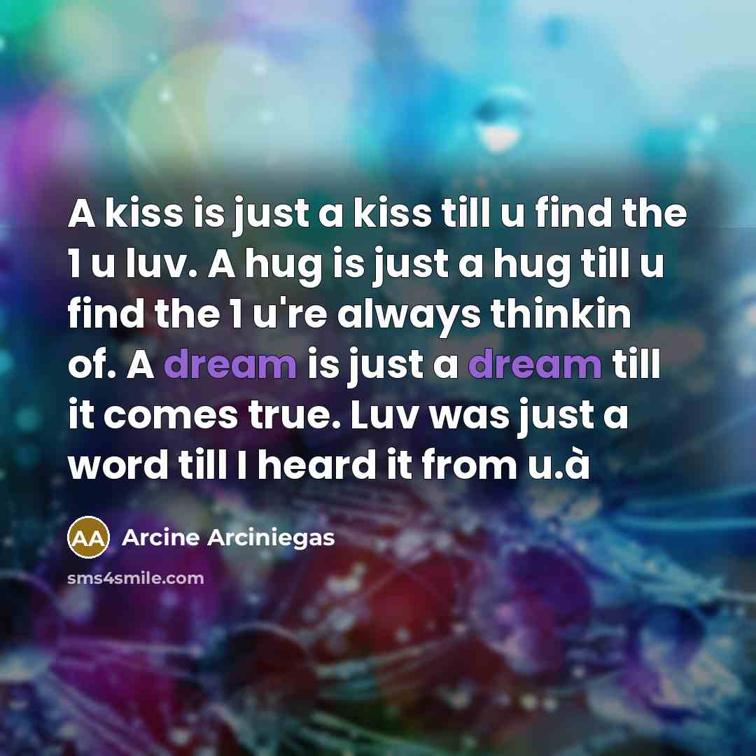 “A kiss is just a kiss till u find the…” quote by Arcine Arciniegas
