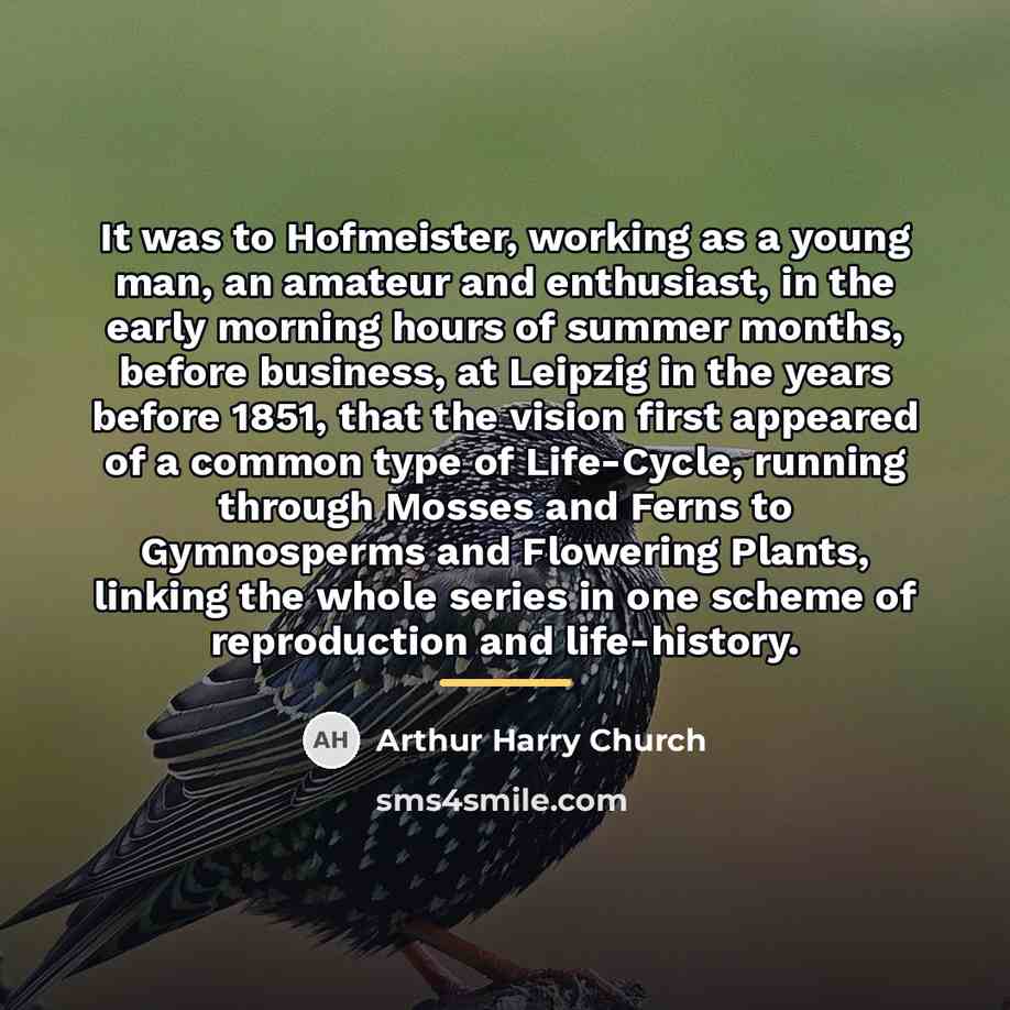“It was to Hofmeister, working as a young man, an…” quote by Arthur Harry Church