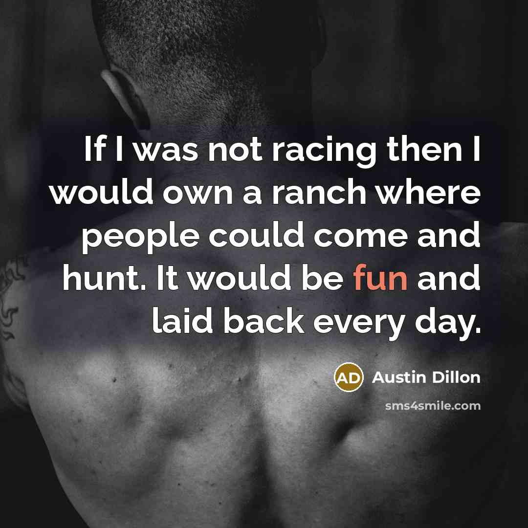 “If I was not racing then I would own a…” quote by Austin Dillon