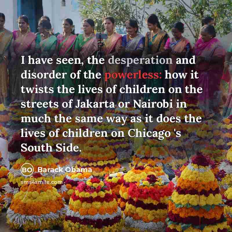 “I have seen, the desperation and disorder of the powerless:…” quote by Barack Obama