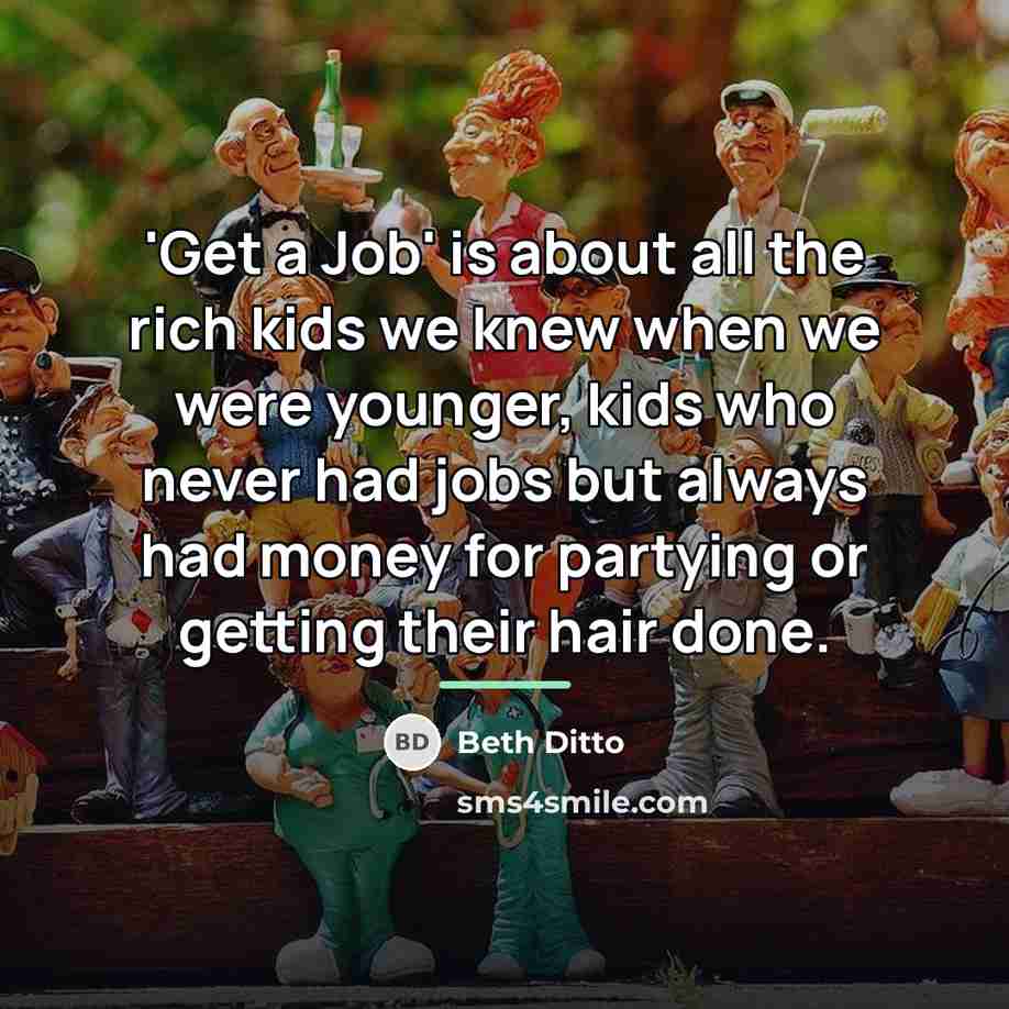 “'Get a Job' is about all the rich kids we…” quote by Beth Ditto
