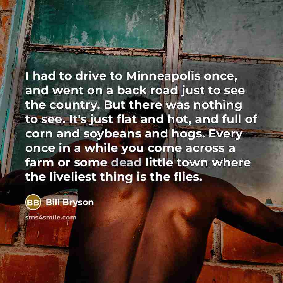 “I had to drive to Minneapolis once, and went on…” quote by Bill Bryson