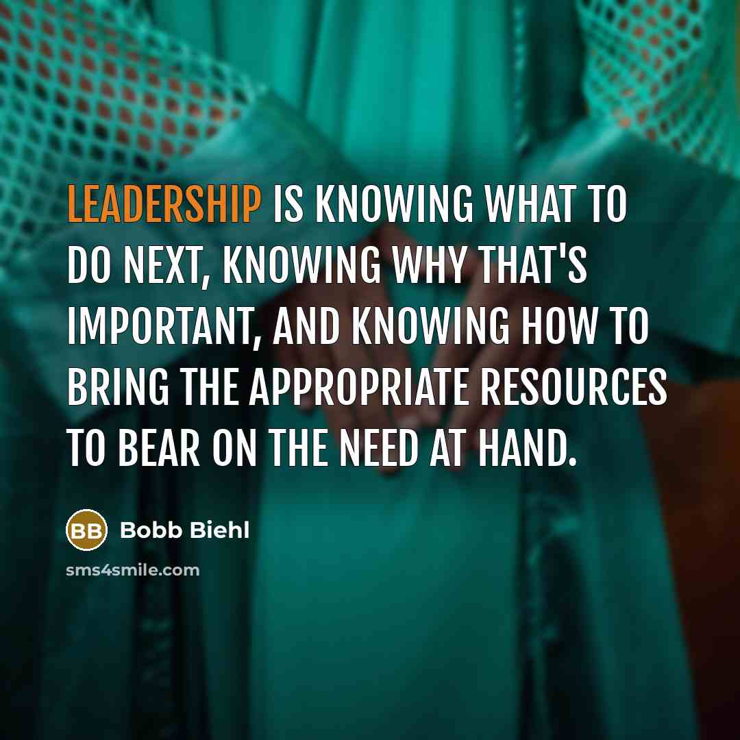 “Leadership is knowing what to do next, knowing why that's…” quote by Bobb Biehl