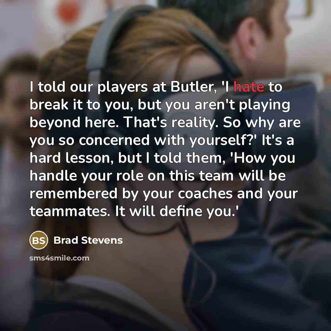 “I told our players at Butler, 'I hate to break…” quote by Brad Stevens