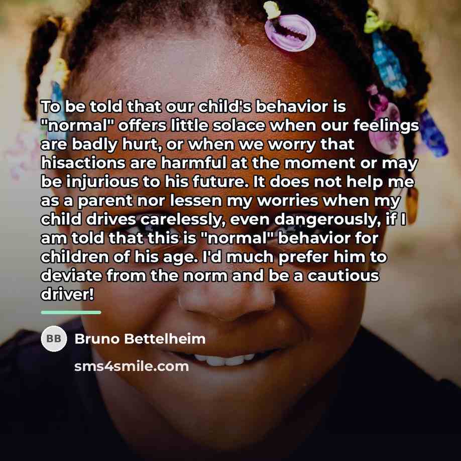 “To be told that our child's behavior is "normal" offers…” quote by Bruno Bettelheim