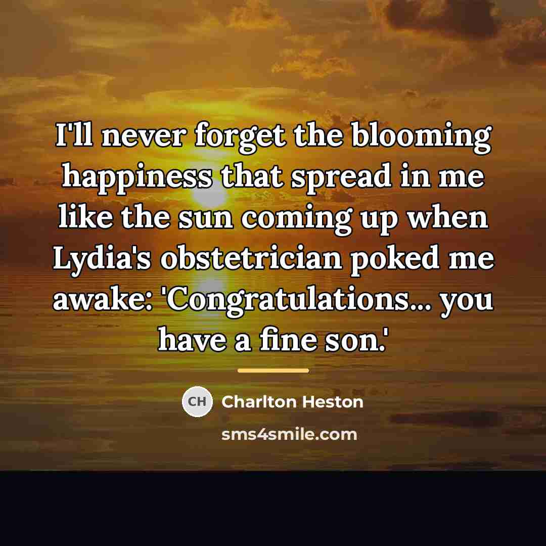 “I'll never forget the blooming happiness that spread in me…” quote by Charlton Heston
