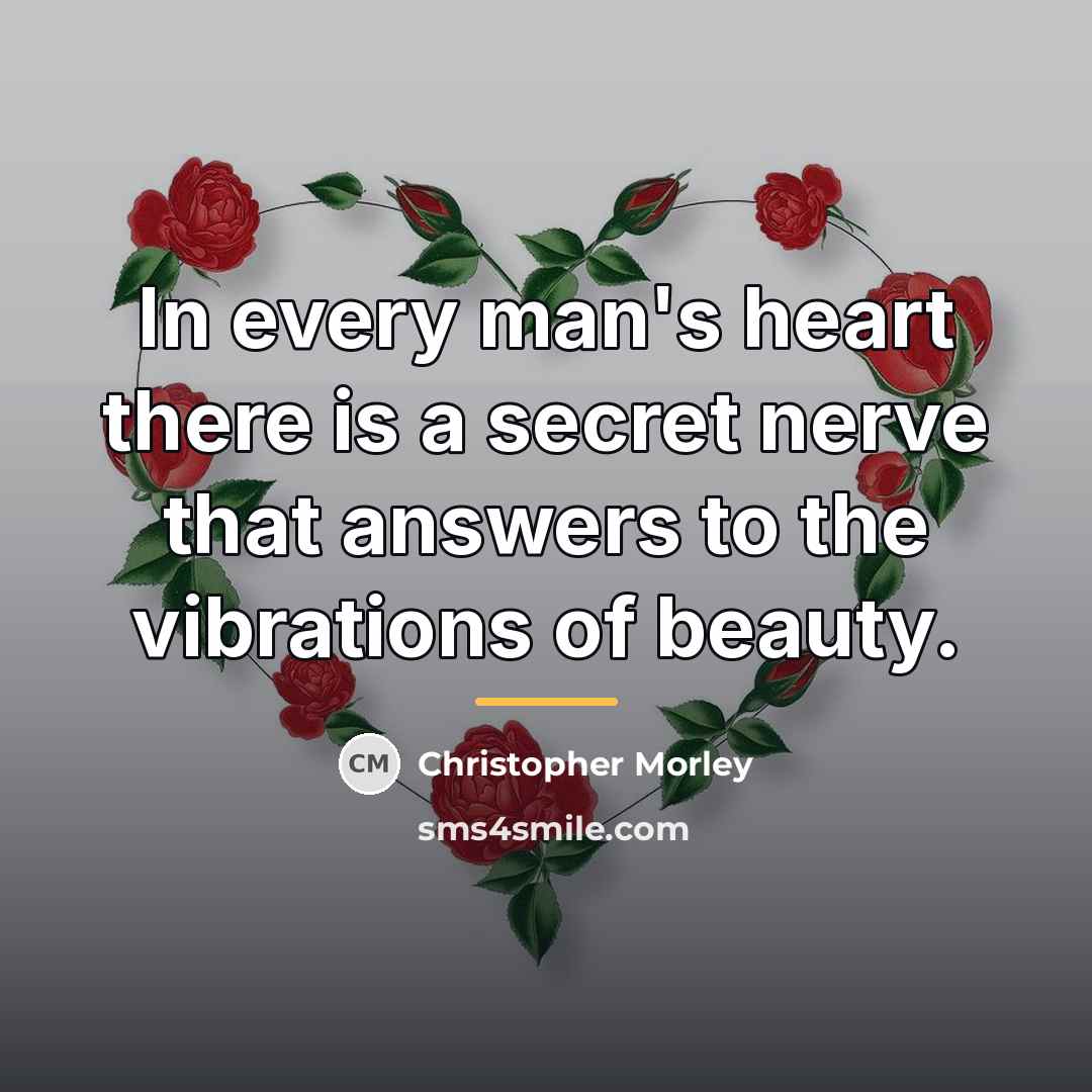“In every man's heart there is a secret nerve that…” quote by Christopher Morley