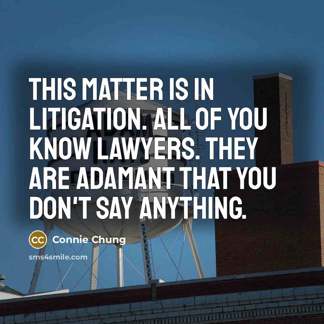 “This matter is in litigation. All of you know lawyers.…” quote by Connie Chung