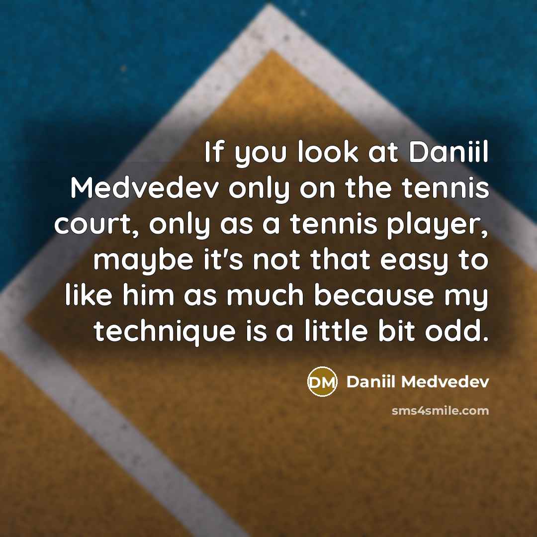 “If you look at Daniil Medvedev only on the tennis…” quote by Daniil Medvedev